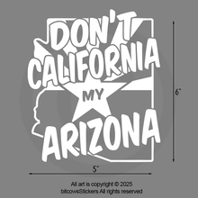 Load image into Gallery viewer, Don't California My Arizona