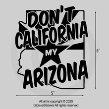 Load image into Gallery viewer, Don't California My Arizona