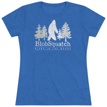 Load image into Gallery viewer, Blobsquatch Bigfoot Sasquatch Women's Tri-blend Tee