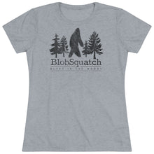 Load image into Gallery viewer, Blobsquatch Bigfoot Sasquatch Women's Tri-blend Tee