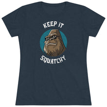 Load image into Gallery viewer, Keep It Squatchy Bigfoot Women's Tri-blend Tee