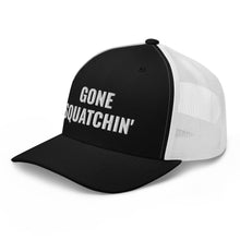 Load image into Gallery viewer, Gone Squatchin' Trucker Hat/Cap