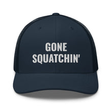 Load image into Gallery viewer, Gone Squatchin&#39; Trucker Hat/Cap
