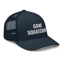 Load image into Gallery viewer, Gone Squatchin' Trucker Hat/Cap