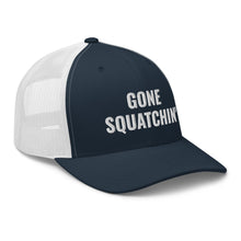 Load image into Gallery viewer, Gone Squatchin' Trucker Hat/Cap
