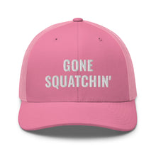 Load image into Gallery viewer, Gone Squatchin' Trucker Hat/Cap