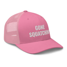 Load image into Gallery viewer, Gone Squatchin' Trucker Hat/Cap