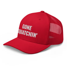 Load image into Gallery viewer, Gone Squatchin' Trucker Hat/Cap