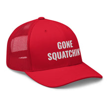 Load image into Gallery viewer, Gone Squatchin&#39; Trucker Hat/Cap
